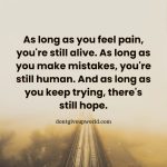 As Long as feel pain you are Still Alive