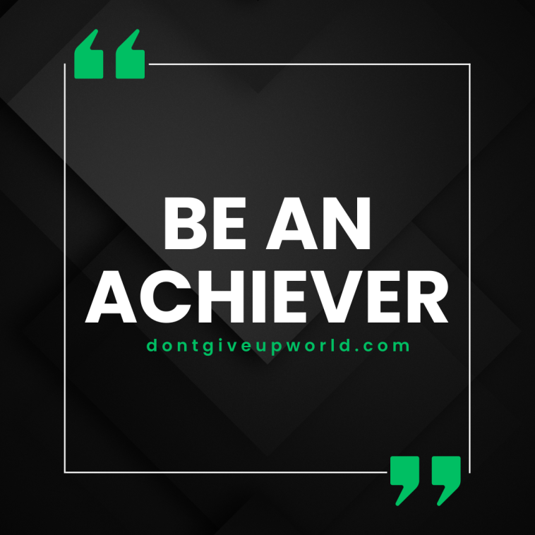 Be an achiever