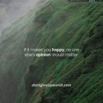 If It Makes You Happy then no one else opinion should Matter