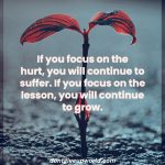 If You Focus on the Lesson You Will Continue To Grow