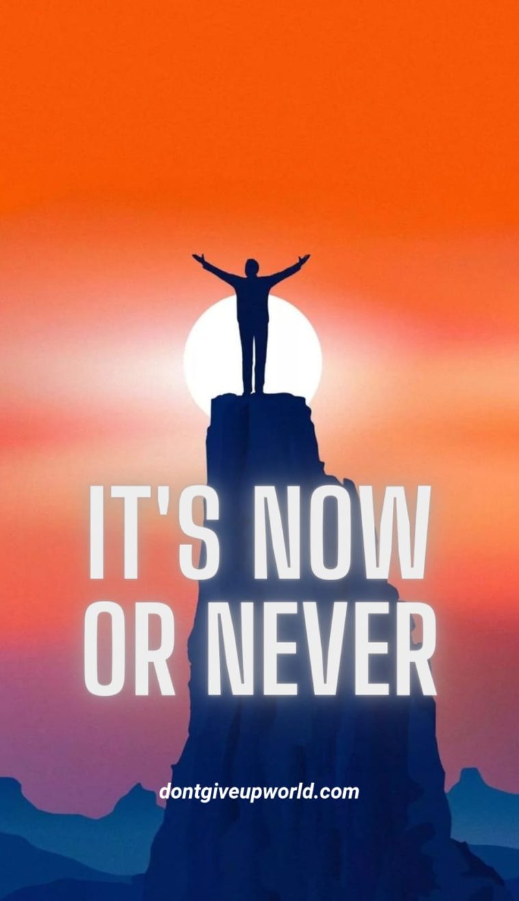 Its Now or Never