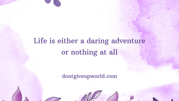 Life is either a daring adventure or nothing at all