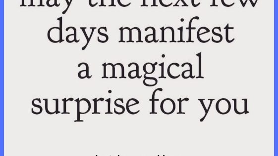 May the Next Few Days Manifest A Magical Surprise For You