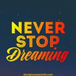 Never Stop Dreaming
