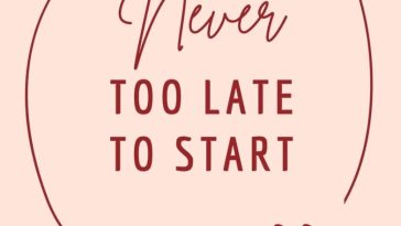 Never Too Late To Start