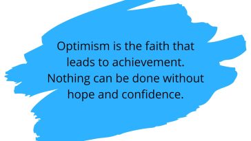 Optimism Is The Faith That Leads To Achievement