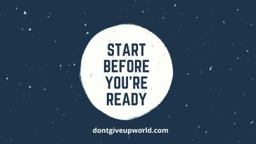 Start Before You are Ready