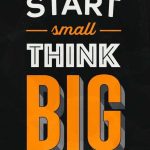 Start Small Think Big