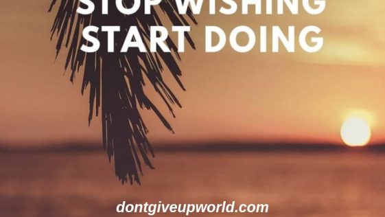 Stop Wishing Start Doing