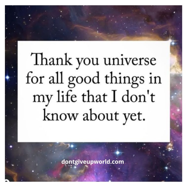 Thank You Universe for All The Good Things in My Life