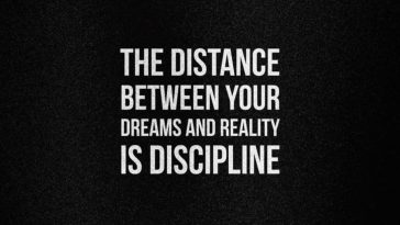 The distance between your dreams and reality is discipline