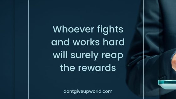Whoever Fights and Works Hard Will Surely Reap the Rewards
