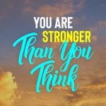 You Are Stronger Than You Think