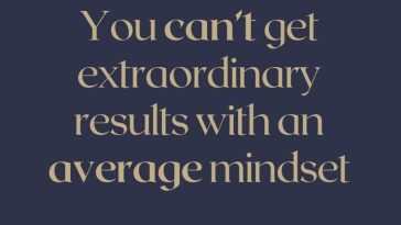 You Cannot Get Extraordinary Results with An Average Mindset