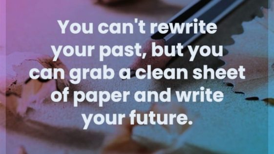 You Cannot Write Your Past But Your Future