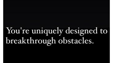 You are uniquely designed to breakthrough obstacles