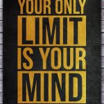 Your Only Limit Is your Mind
