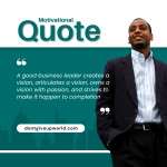 A good business leader creates a vision