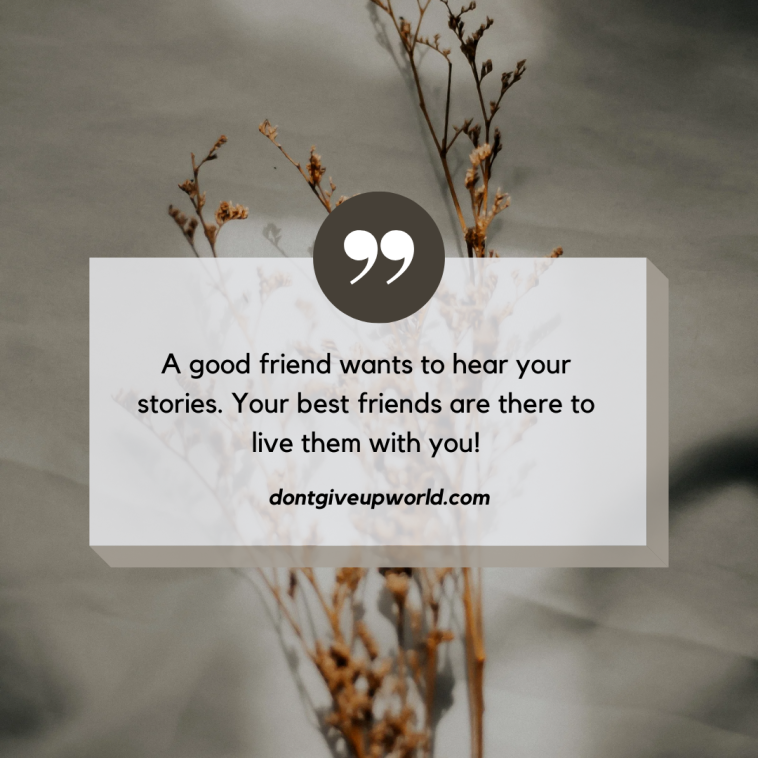 A good friend wants to hear your stories
