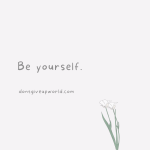 Be yourself