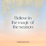 Believe in the magic of the season
