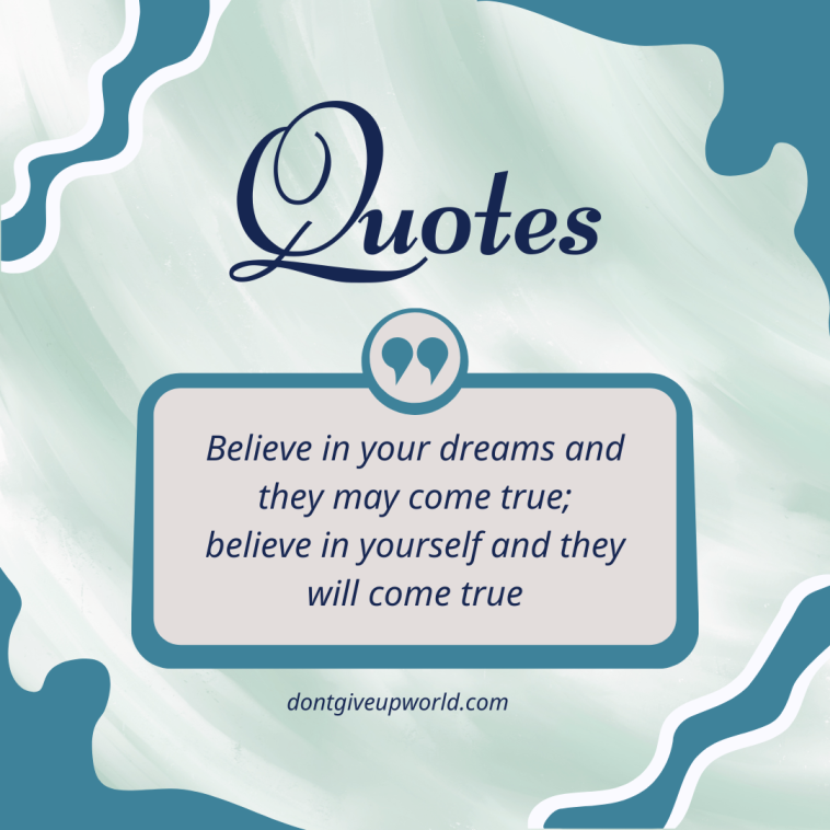 Believe in your dreams and they may come true