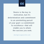 Desire is the key to motivation