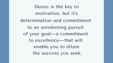Desire is the key to motivation