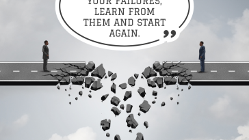 Do not be embarrassed by your failures learn from them and start again