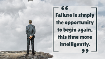 Failure is simply the opportunity to begin again and this time more intelligently