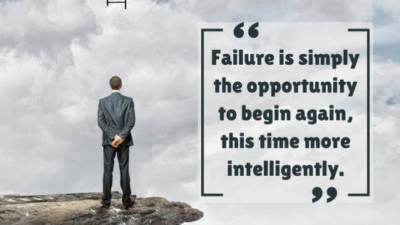 Failure is simply the opportunity to begin again and this time more intelligently