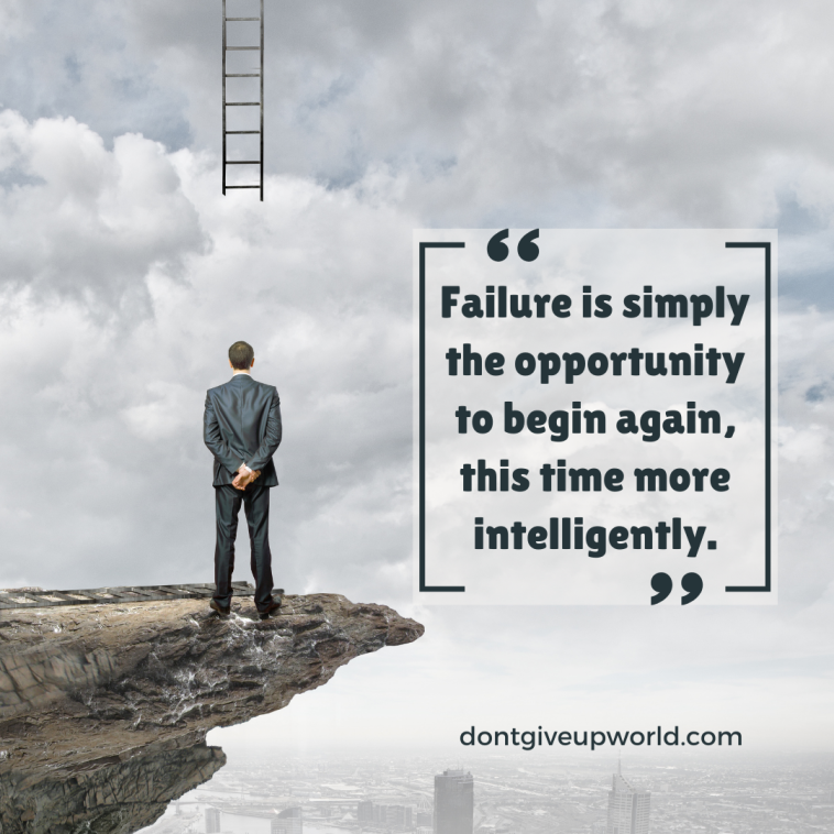 Failure is simply the opportunity to begin again and this time more intelligently