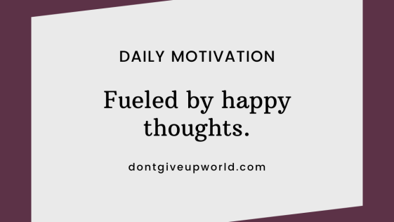 Fueled by happy thoughts