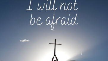 I will not be afraid