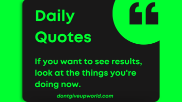 If you want to see results look at the thing you are doing now