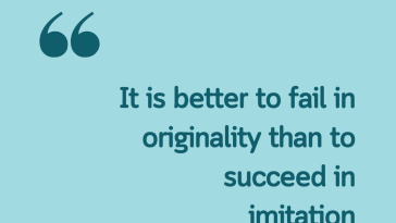 It is better to fail in originality than to succeed in imitation
