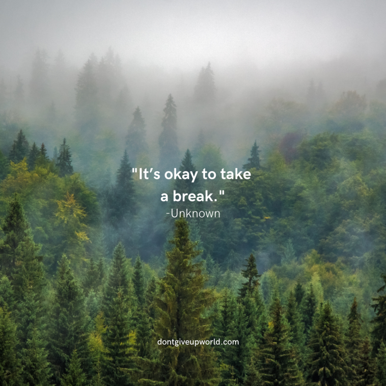 It is okay to take a break