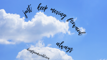 Just keep moving forward always