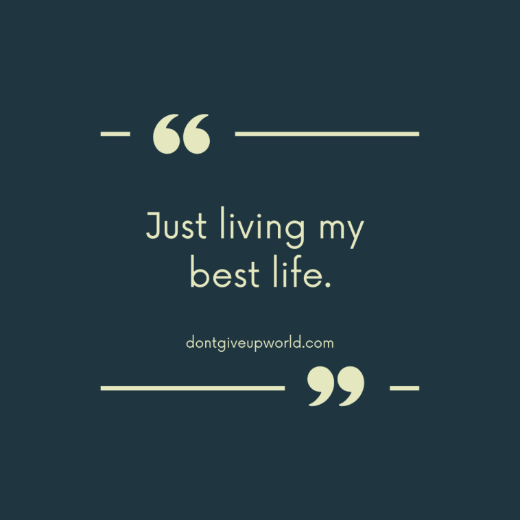 Just living my best life