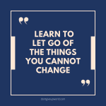 Learn To Let Go Of Things