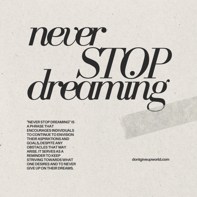 Never stop dreaming
