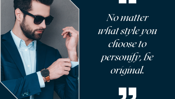 No matter what style you choose to personify be original