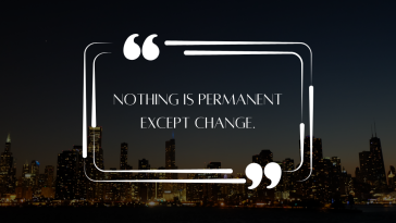 Nothing is permanent except change
