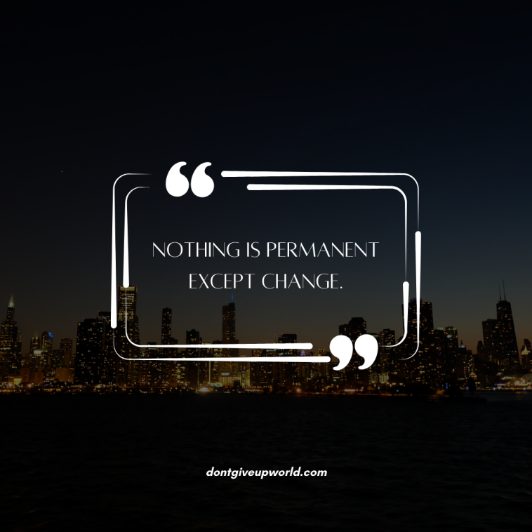 Nothing is permanent except change