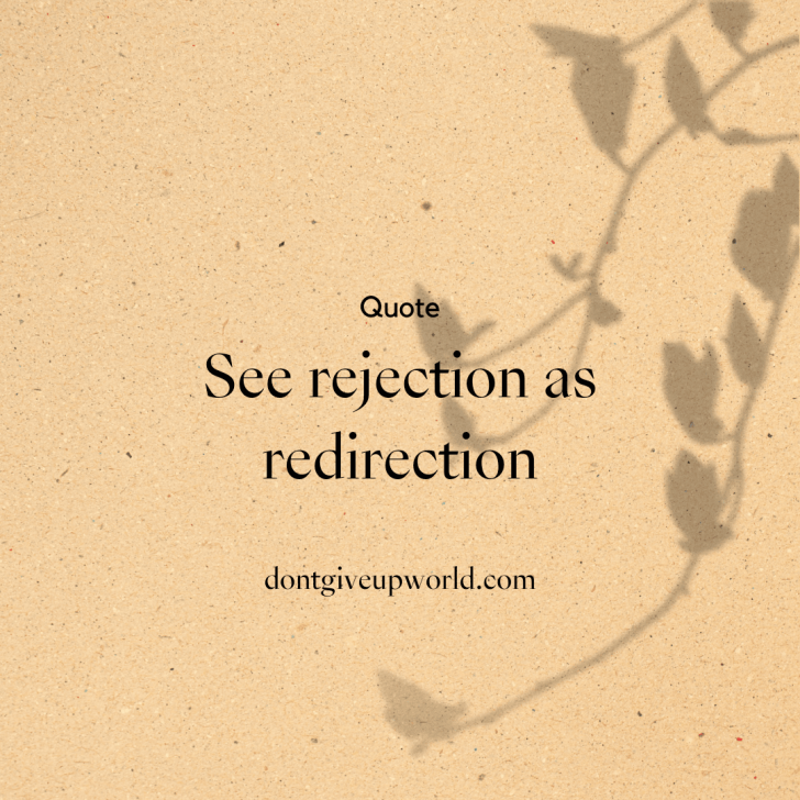 See rejection as redirection - Dont Give Up World