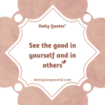 See the good in yourself and in others