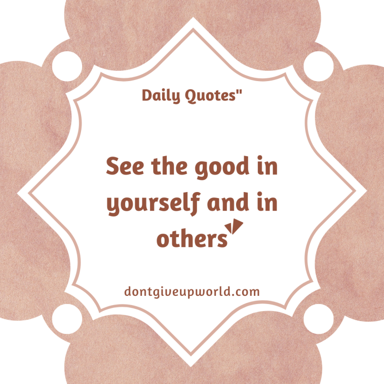 See the good in yourself and in others
