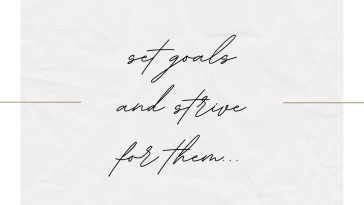 Set goals and strive for them