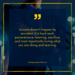 Success does not happen by accident