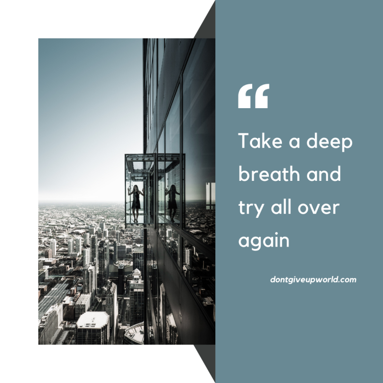 Take a deep breath and try all over again